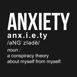 Anxiety Definition Funny Quote Gift for Familly T-Shirt