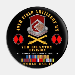 49th Field Artillery Bn - 7th Inf Div - WWII w ARR EXP PAC PHIL SVC Pin