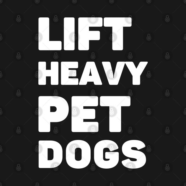 Lift Heavy Pet Dogs by AniTeeCreation