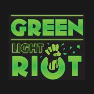 GREEN LIGHT RIOT T-Shirt