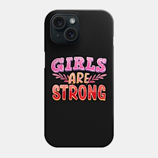 Girls Are Strong Empowerment Feminism Phone Case