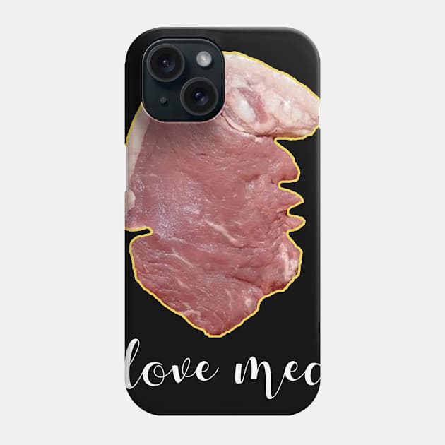 I Love Meat Phone Case by TshirtStoreloft