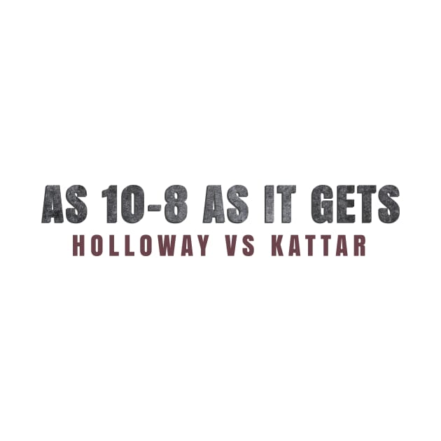 As 10-8 as it gets - Holloway vs Kattar by SayWhatDesigns