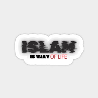 Islam is a Way of Life Magnet