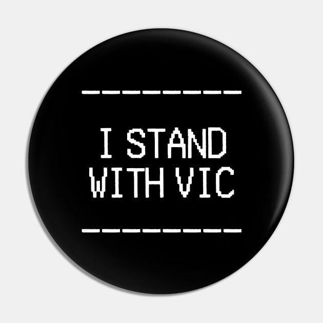 I Stand With Vic Pin by anonopinion