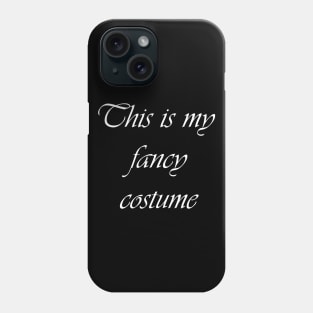 This is My Fancy Costume Phone Case