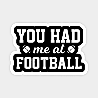 You Had Me At Football Magnet