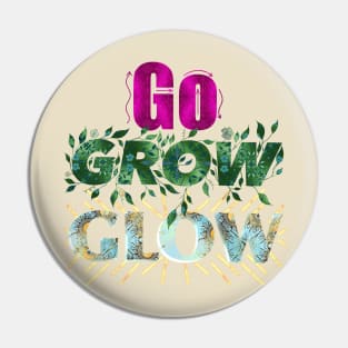 Go Grow Glow Pin