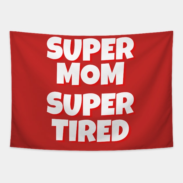 Super Mom Super Tired typography design, Comfort Colors Typography Design, Tired Mother merch, Super Mom design, Gift For Mom, Mothers Day gift Tapestry by The Queen's Art