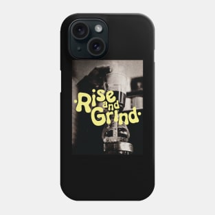 Rise and Grind Phone Case