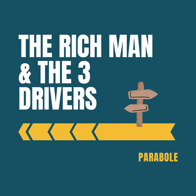 Parabole of the rich man and the 3 drivers by storytotell