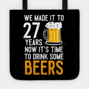 We Made it to 27 Years Now It's Time To Drink Some Beers Aniversary Wedding Tote