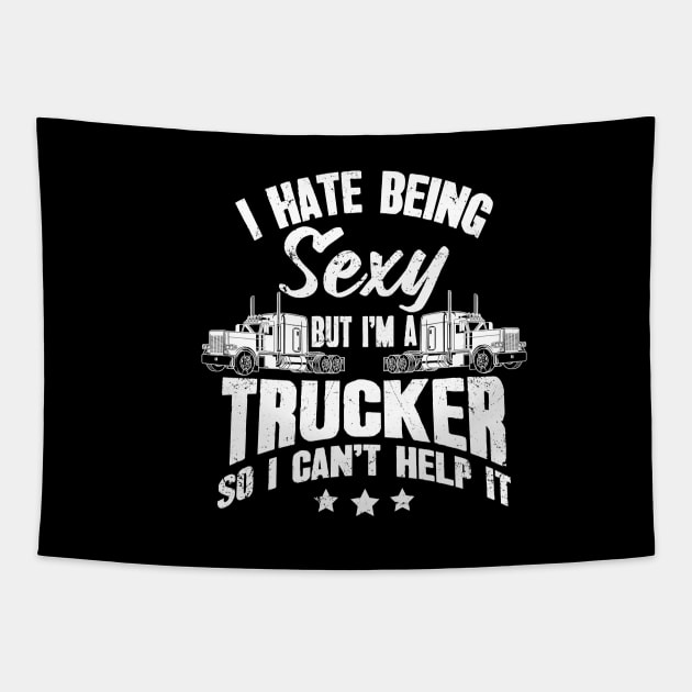 I hate being sexy but I'm a trucker so I can't help it Tapestry by captainmood