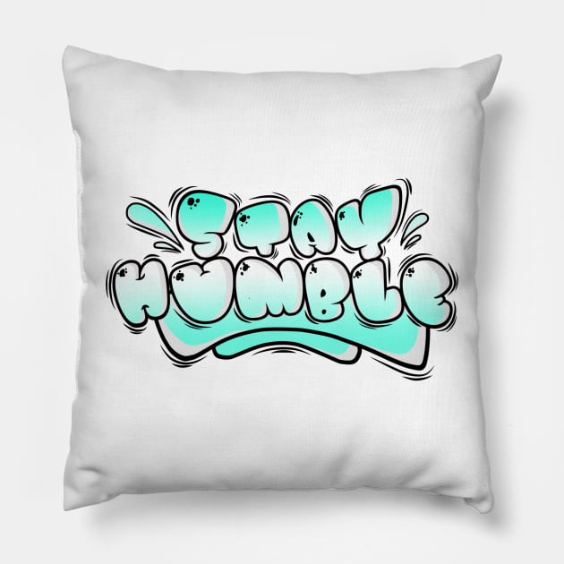 STAY HUMBLE Pillow by Ghembikz Art