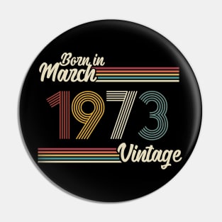 Vintage Born in March 1973 Pin