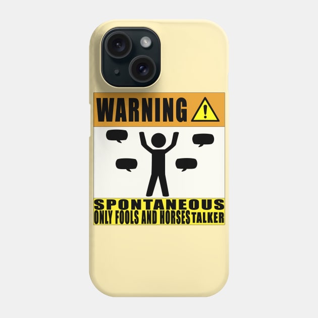 Warning Spontaneous Only Fools and Horses Talker Phone Case by snknjak