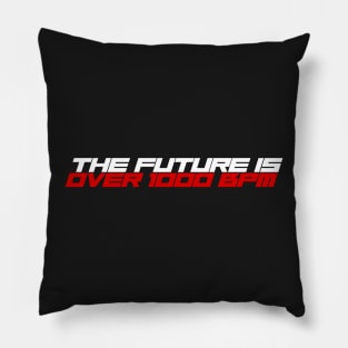 The Future is Over 1000 BPM Pillow