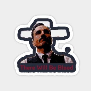 There Will Be Blood Magnet