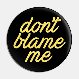 Dont Blame Me Cool Creative Beautiful Typography Design Pin
