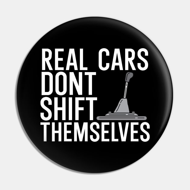 Real cars dont shift themselves Pin by maxcode