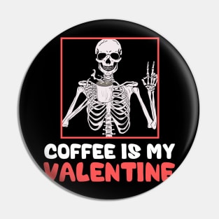 Skeleton Coffee Is My Valentine Funny Valentines Day Pin