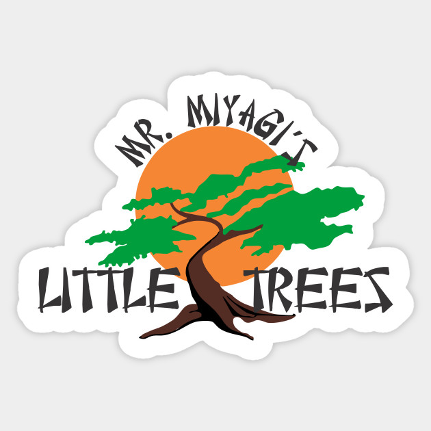 Mr Miyagi S Little Trees Karate Kid Sticker Teepublic Au