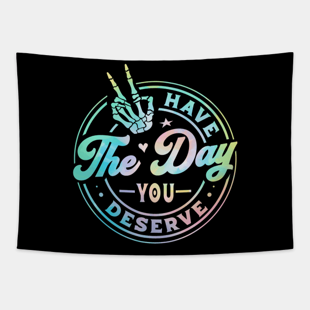 Funny Sarcastic Have The Day You Deserve Skeleton Peace Inspirational Motivational Quote Tapestry by Zakzouk-store