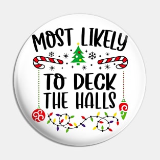 Most Likely To Deck The Halls Funny Christmas Pin