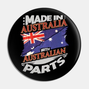 Made In Australia With Australian Parts - Gift for Australian From Australia Pin