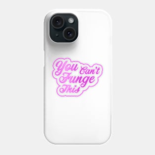 You can't Funge this Phone Case