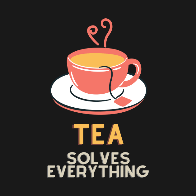 Tea Solves Everything by nathalieaynie