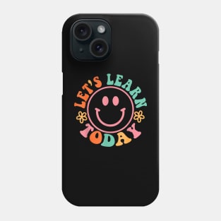 Let's Learn Today Teacher Motivational Sayings Inspirational Phone Case