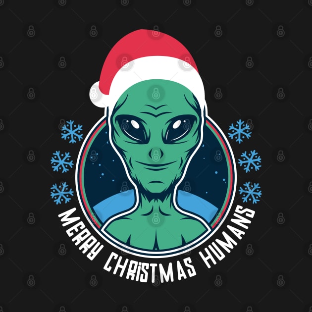 Merry Christmas Humans - Funny Holiday Santa Alien by mstory