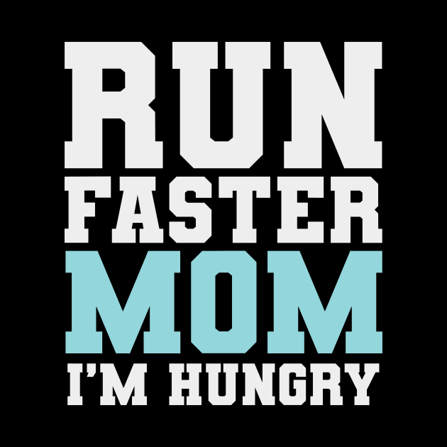 Run Faster Mom I'm Hungry Funny Marathon Spectator Marathon Mom by PodDesignShop