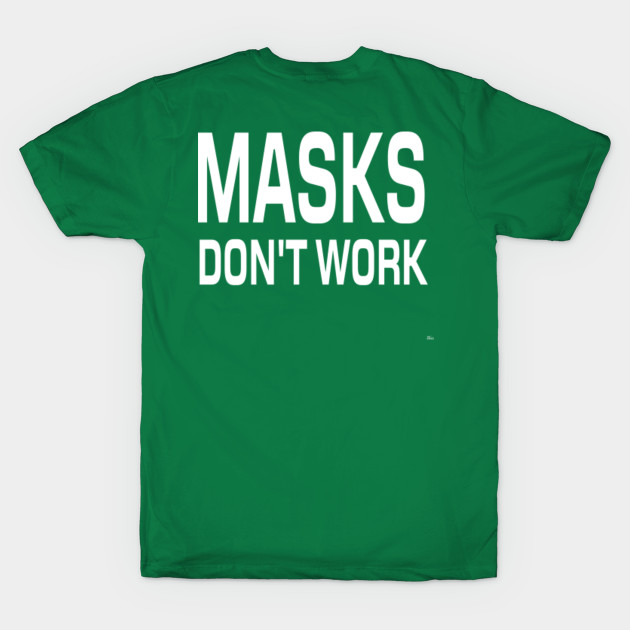 Discover Masks dont work - Anti Mask Saying - T-Shirt