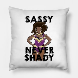 Sassy Never Shady Pillow