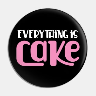 Everything is Cake Pin