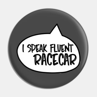 I speak fluent racecar Pin