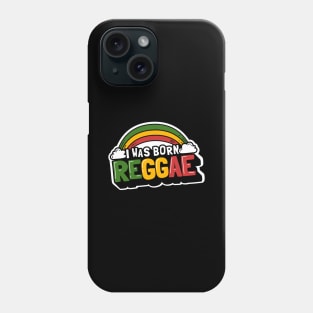 Cute funny Reggae Music Rainbow, I Was Born Reggae Phone Case