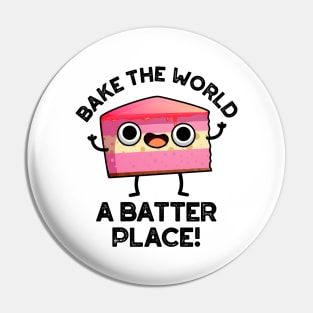 Bake The World A Batter Place Cute Cake Pun Pin