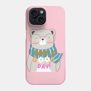 Have a good day Phone Case