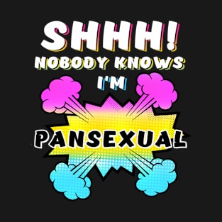 Shhh Nobody Knows I'm A Pansexual Pride T-Shirt