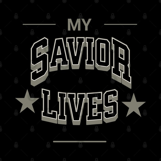 My Savior Lives Christian by FaithAvenueThreadz