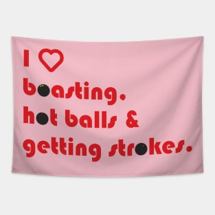 boasting, hot balls, strokes and squash Tapestry