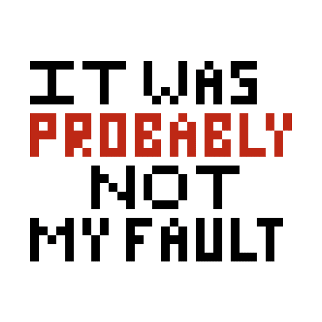 Probably not my fault pixel by ManicWax