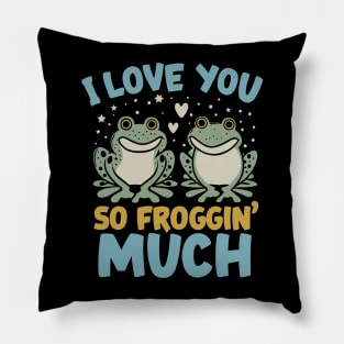 I Love You So Froggin' Much - Frog Love Funny Pun Pillow