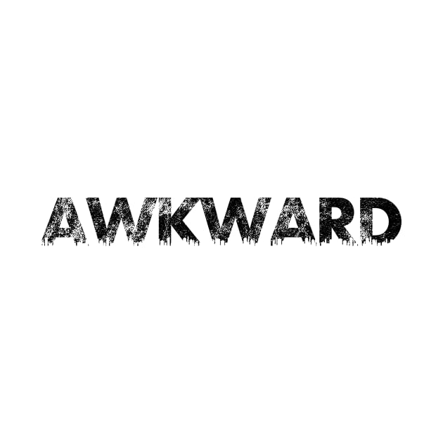 AWKWARD by SillyShirts