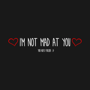 I'm not mad at you pocket alt style T-Shirt