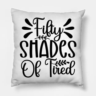 Fifty SHADES of Tired Pillow