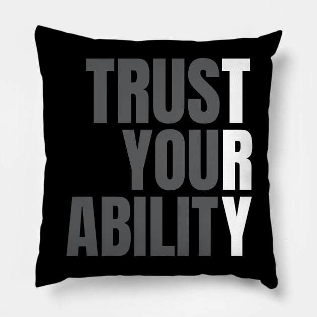 Trust Your Ability Pillow by KingsLightStore